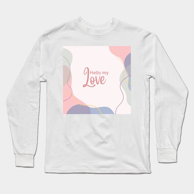 hello my love Long Sleeve T-Shirt by BlossomShop